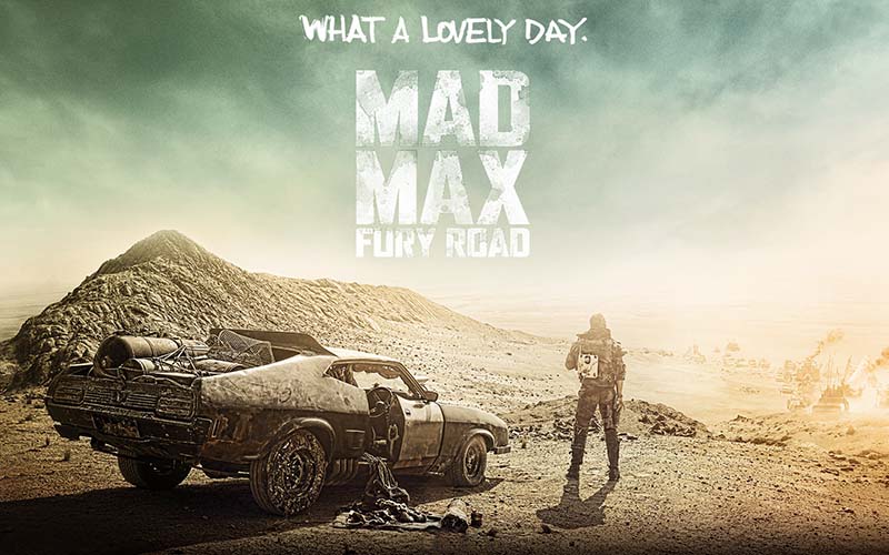 Mad Max, what a lovely day!